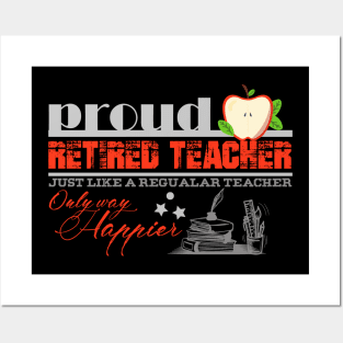 Proud Retired Teacher Just Like a Regular teacher Only way Happier Posters and Art